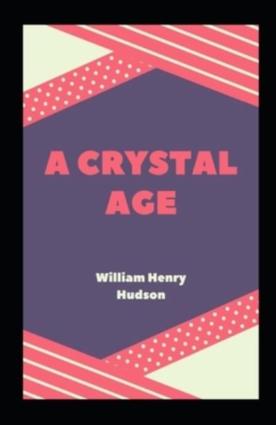 A Crystal Age Illustrated - William Henry Hudson - Books - Independently Published - 9798708856418 - February 13, 2021