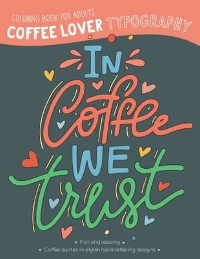 Cover for Beaky and Starlight · Coffee Lover Typography Coloring Book for Adults: In Coffee We Trust - Typography Coloring (Paperback Book) (2021)