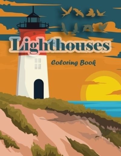 Cover for Scamal · Lighthouses Coloring Book: Lighthouse Architecture and Sailboat Picture Scenery with Beach Theme with Beauties of Nature for Adults and Kids (Paperback Bog) (2021)