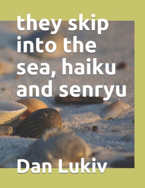 Cover for Dan Lukiv · They Skip into the Sea, Haiku and Senryu (Paperback Bog) (2021)