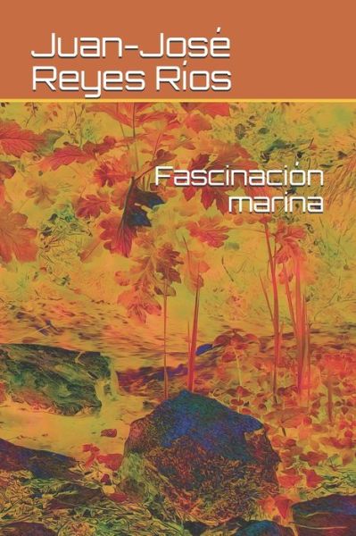 Cover for Juan-Jose Reyes Rios · Fascinacion marina (Paperback Book) (2021)