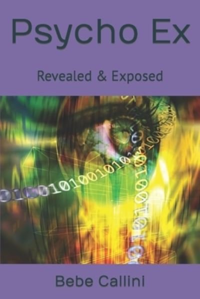 Cover for Bebe Callini · Psycho Ex: Revealed &amp; Exposed (Paperback Book) (2021)