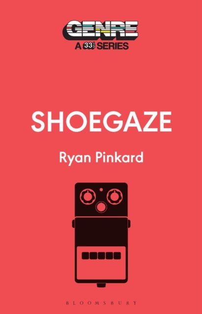 Cover for Pinkard, Ryan (Journalist, USA) · Shoegaze - Genre: A 33 1/3 Series (Taschenbuch) (2024)