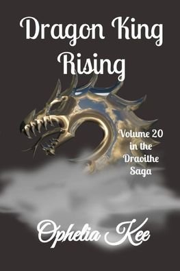 Cover for Ophelia Kee · Dragon King Rising: Volume 20 in the Draoithe Saga - Draoithe the Saga (Paperback Bog) (2022)