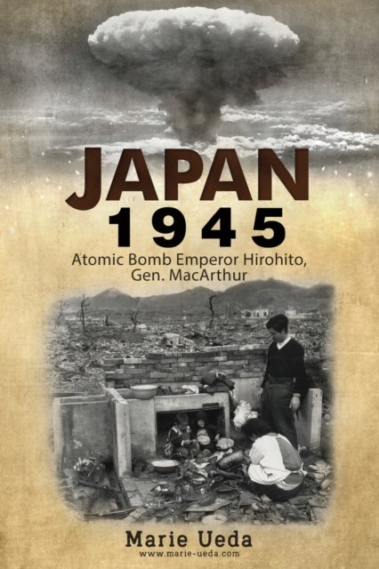 Cover for Marie Ueda · Japan 1945: Atomic Bomb Emperor Hirohito and Gen. MacArthur (Pocketbok) (2022)