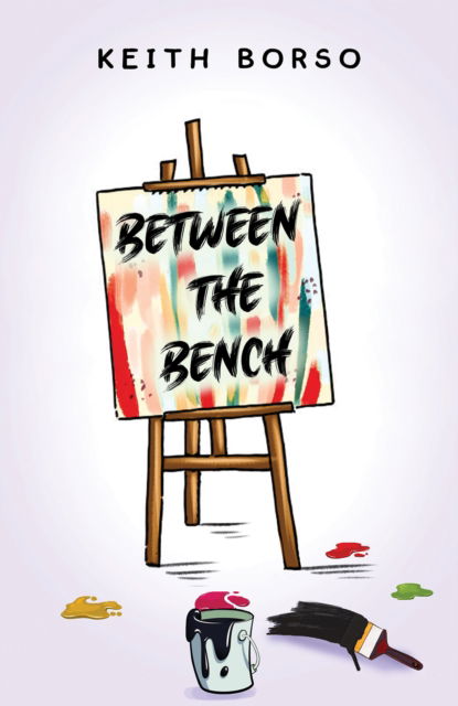 Cover for Keith Borso · Between the Bench (Paperback Book) (2024)