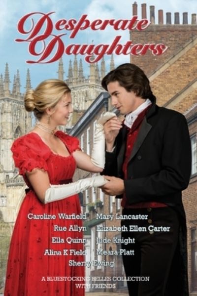 Desperate Daughters: A Bluestocking Belles Collection with Friends - Caroline Warfield - Książki - Bluestocking Belles - 9798985587418 - 10 maja 2022