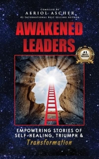 Cover for Aeriol Ascher · Awakened Leaders: Empowering Stories of Self-Healing, Triumph and Transformation (Innbunden bok) (2022)