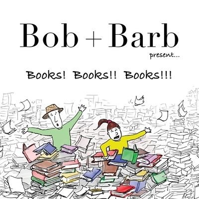 Cover for Bob and Barb Studios · Bob + Barb Present... Books! Books!! Books!!! (Book) (2022)