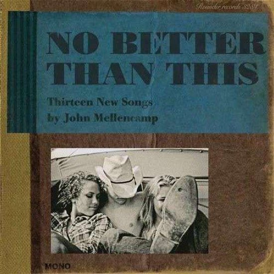 No Better Than This - John Mellencamp - Música - ROUND - 0011661328419 - 28 de septiembre de 2010