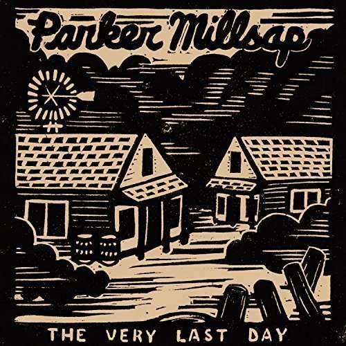 The Very Last Day - Parker Millsap - Musik - ROCK - 0083832192419 - 25 mars 2016