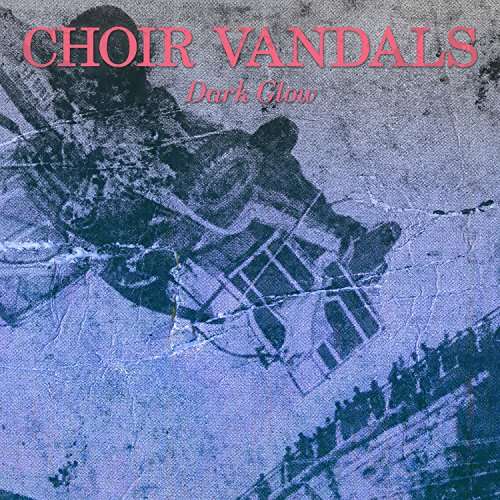 Dark Glow - Choir Vandals - Musik - ANIMAL STYLE RECORDS - 0603111707419 - 3. november 2017