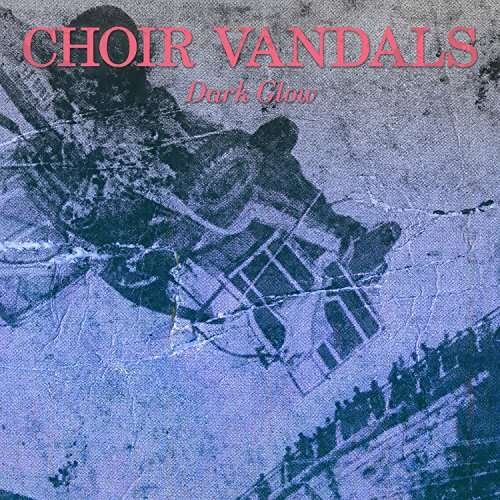 Dark Glow - Choir Vandals - Música - ANIMAL STYLE RECORDS - 0603111707419 - 3 de novembro de 2017