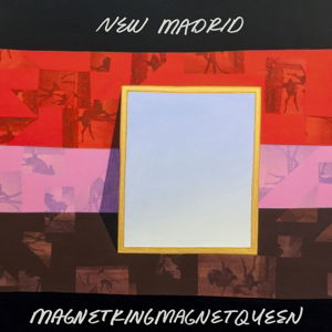 Magnetkingmagnetqueen - New Madrid - Música - NORMALTOWN RECORDS - 0607396201419 - 29 de abril de 2016