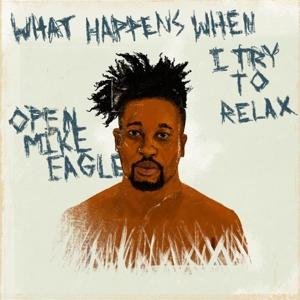 Cover for Open Mike Eagle · What Happens when I Try to Relax (LP) (2019)