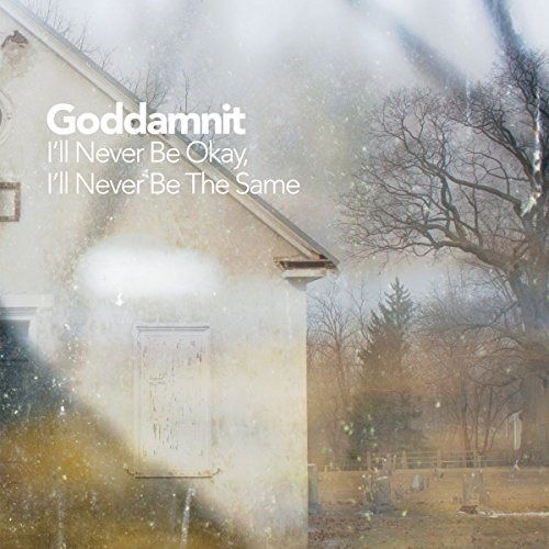 I'll Never Be Okay I'll Never Be the Same - Goddamnit - Music - JUMP START RECORDS - 0689222010419 - March 31, 2012