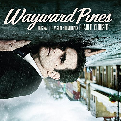 Wayward Pines - Charlie Clouser - Musik - PHINEAS ATWOOD - 0760137787419 - 28 januari 2016