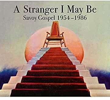 Cover for A Stranger I May Be : Savoy Gospel 1954 - 1986 (CD) (2020)