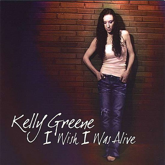 Cover for Greene Kelly · I Wish I Was Alive (CD) (2008)