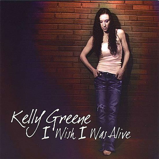 I Wish I Was Alive - Greene Kelly - Musik - CD Baby - 0796873079419 - 10 juni 2008