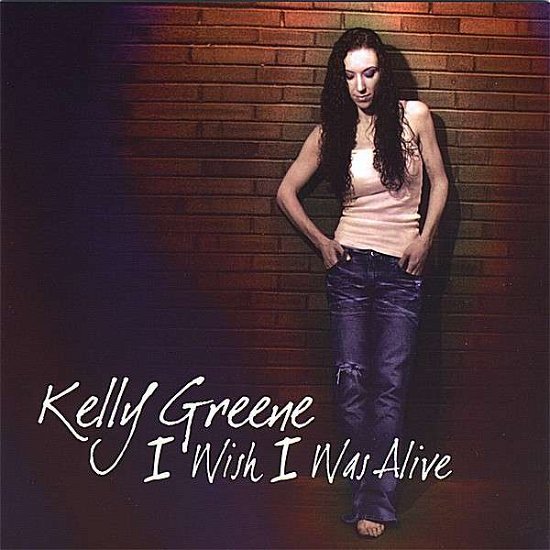 I Wish I Was Alive - Kelly Greene - Musik - CD Baby - 0796873079419 - 10. juni 2008