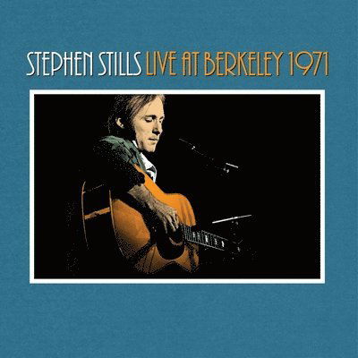 Stephen Stills Live At Berkele - Stephen Stills - Music - Omnivore Recordings, LLC - 0810075113419 - September 8, 2023