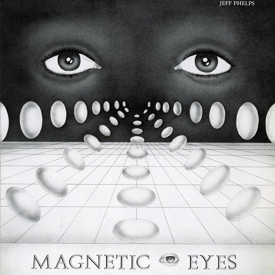 Magnetic Eyes - Jeff Phelps - Musikk - NUMERO GROUP - 0825764181419 - 30. desember 2022