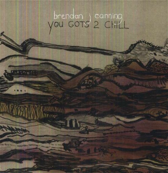 Cover for Brendan Canning · You Gots 2 Chill (LP) (2013)