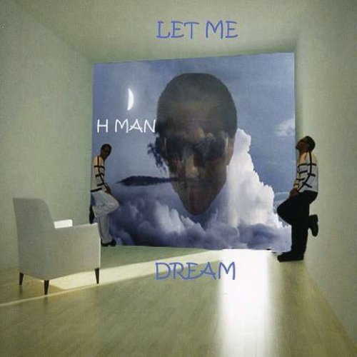 Let Me Dream - H Man - Musik - CD Baby - 0884501136419 - 5 maj 2009