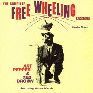 Cover for Art Pepper · Complete Free Wheeling Sessions (CD) [Japan Import edition] (2017)