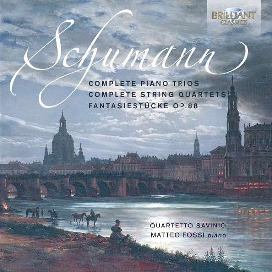 Schumann: Complete Piano Trios & String Quartets - Schumann / Fossi,matteo / Quartetto Savinio - Musik - BRILLIANT CLASSICS - 5028421950419 - 29. juli 2016