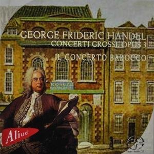 Cover for Il Concerto Barocco · Georg Frideric Handel: Concerti Grossi Opus 3 (CD) (2010)