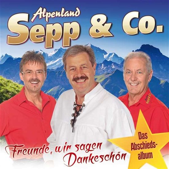 Freunde, Wir Sagen Dankeschon - Alpenland Sepp & Co. - Musiikki - MCP - 9002986901419 - perjantai 26. tammikuuta 2018