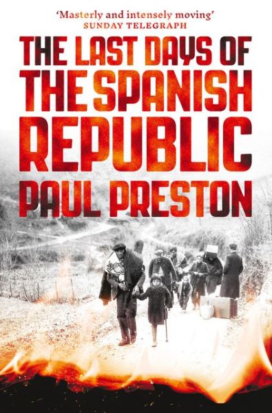 The Last Days of the Spanish Republic - Paul Preston - Bøger - HarperCollins Publishers - 9780008163419 - 4. maj 2017