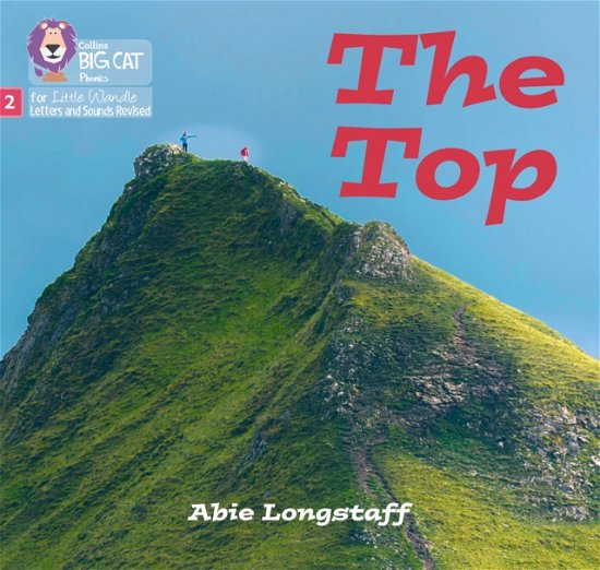 Cover for Abie Longstaff · The Top: Phase 2 Set 3 - Big Cat Phonics for Little Wandle Letters and Sounds Revised (Paperback Book) (2024)