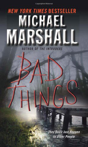 Cover for Michael Marshall · Bad Things (Paperback Book) [Reprint edition] (2010)