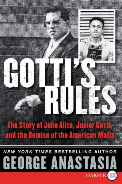 Cover for George Anastasia · Gotti's Rules Lp: the Story of John Alite, Junior Gotti, and the Demise of the American Mafia (Taschenbuch) [Lrg edition] (2015)