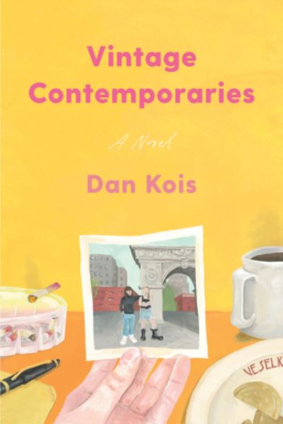 Cover for Dan Kois · Vintage Contemporaries: A Novel (Hardcover Book) (2023)