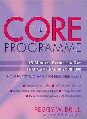 Cover for Peggy Brill · The Core Programme: Fifteen Minutes Excercise A Day That Can Change Your Life (Paperback Book) (2002)