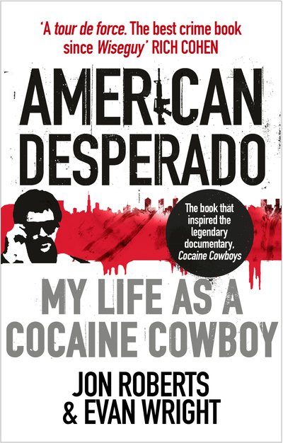 Cover for Jon Roberts · American Desperado: My life as a Cocaine Cowboy (Taschenbuch) (2018)