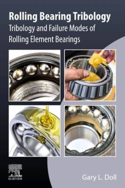 Cover for Doll, Gary L. (University of Akron, OH, USA) · Rolling Bearing Tribology: Tribology and Failure Modes of Rolling Element Bearings (Paperback Book) (2022)