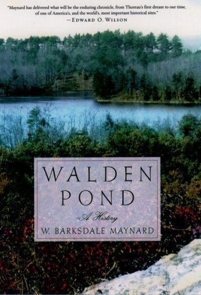 Maynard, W. Barksdale (Visiting Lecturer, Visiting Lecturer, Johns Hopkins University) · Walden Pond: A History (Hardcover Book) (2004)