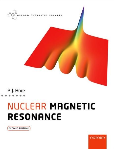 Cover for Hore, Peter (Professor of Chemistry, Professor of Chemistry, University of Oxford) · Nuclear Magnetic Resonance - Oxford Chemistry Primers (Paperback Book) [2 Revised edition] (2015)