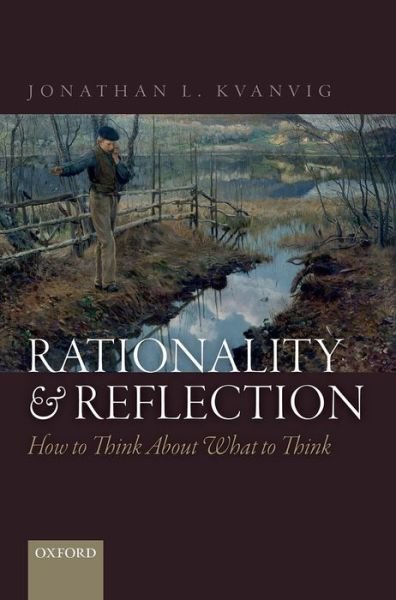 Cover for Kvanvig, Jonathan L. (Baylor University) · Rationality and Reflection: How to Think About What to Think (Innbunden bok) (2014)