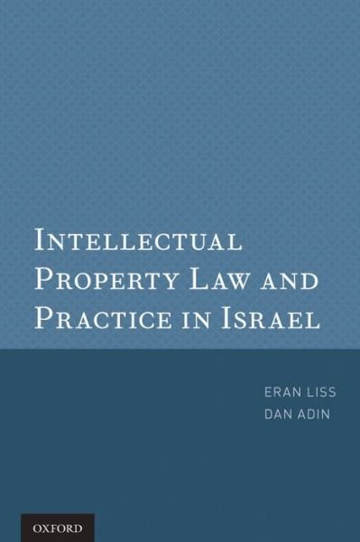 Intellectual Property Law and Practice in Israel - Liss, Eran (Partner, Partner, Adin-Liss Law Offices) - Livres - Oxford University Press Inc - 9780199917419 - 31 mai 2012