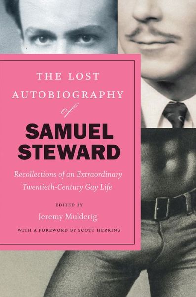 Cover for Samuel Steward · The Lost Autobiography of Samuel Steward: Recollections of an Extraordinary Twentieth-Century Gay Life (Taschenbuch) [Annotated edition] (2018)
