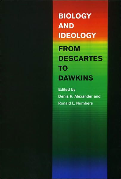 Biology and Ideology from Descartes to Dawkins - Denis R. Alexander - Bøker - The University of Chicago Press - 9780226608419 - 15. mai 2010
