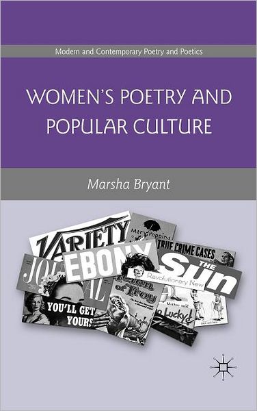 Women's Poetry and Popular Culture - Modern and Contemporary Poetry and Poetics - Marsha Bryant - Books - Palgrave Macmillan - 9780230609419 - November 25, 2011