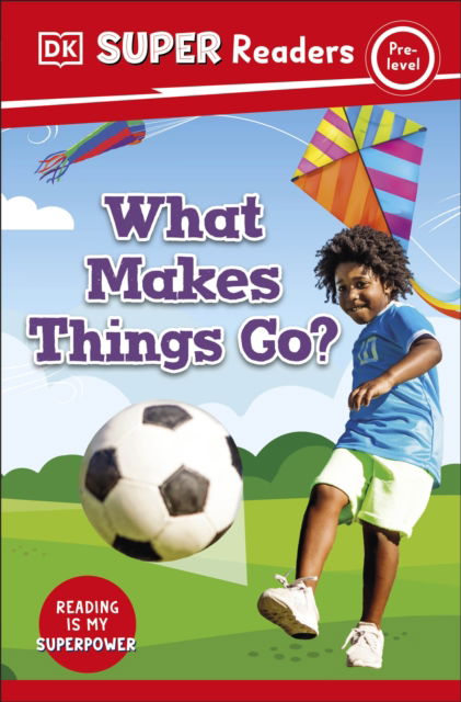 DK Super Readers Pre-Level What Makes Things Go? - DK Super Readers - Dk - Books - Dorling Kindersley Ltd - 9780241599419 - June 1, 2023