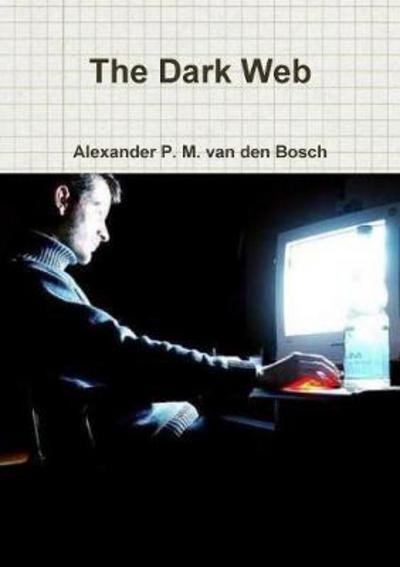 Cover for Alexander P. M. Van Den Bosch · The Dark Web (Paperback Book) (2017)